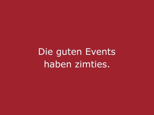 Roter Hintergrund mit beiger Schrift „Die guten Events haben zimties“, modernes Statement für cinnamon Eventpersonal, Hospitality und besondere Veranstaltungserlebnisse.
